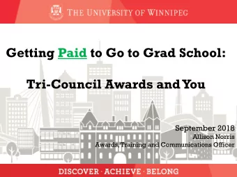 Getting Paid to Go to Grad School:  Tri-Council Awards and You  September 2018  Allison Norris