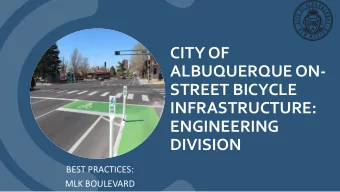 CITY OF  ALBUQUERQUE ON-  STREET BICYCLE  INFRASTRUCTURE:  ENGINEERING  DIVISION  BEST PRACTICES: