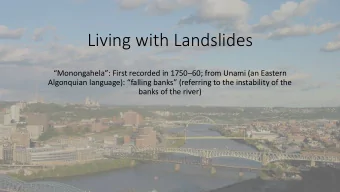 Living with Landslides Monongahela: First recorded in 1750 60; from Unami (an Eastern