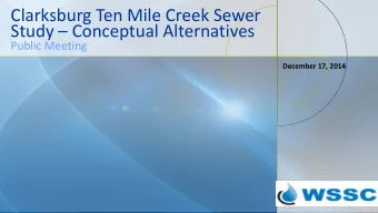 Clarksburg Ten Mile Creek Sewer  Study  Conceptual Alternatives  Public Meeting  December 17,