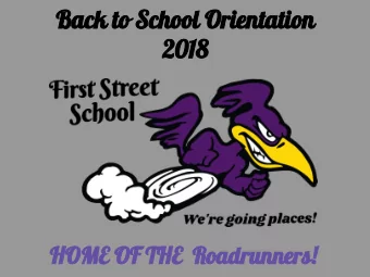 Back to School Orientation  2018  HOME OF THE  Roadrunners!  Back-to-School Agenda