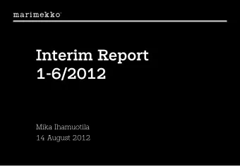 Interim Report  1-6/2012  Mika Ihamuotila  14 August 2012  Agenda  1)  Key events during the