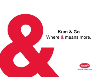 Kum &amp; Go  Where &amp; means more.  Kum &amp; Go  Who we are  Where We Started  Where We Started