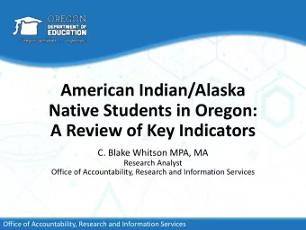 American Indian/Alaska  Native Students in Oregon:  A Review of Key Indicators  C. Blake Whitson