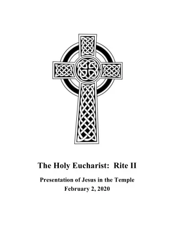 The Holy Eucharist:  Rite II  Presentation of Jesus in the Temple  February 2, 2020 S T . P ATRICK