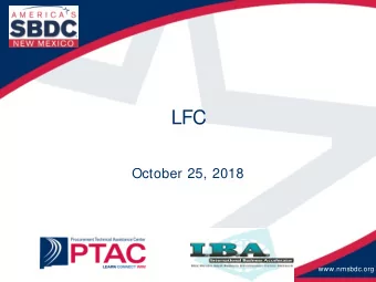 LFC  October 25, 2018  www.nmsbdc.org  Why Are We Here  Inform about New Mexico Small Business