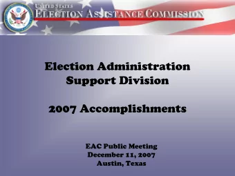 Election Administration  Support Division  2007 Accomplishments  EAC Public Meeting  December 11,