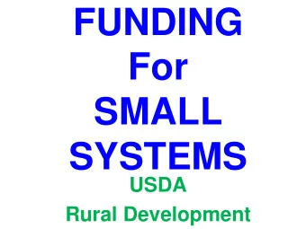 FUNDING  For  SMALL  SYSTEMS  USDA  Rural Development  USDA/Rural Developments  Mission  To