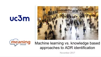 Machine learning vs. knowledge based  approaches to ADR identification November 2017  Topics  Short