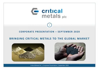 BRINGING CRITICAL METALS TO THE GLOBAL MARKET  Critical Metals PLC | Corporate Presentation |