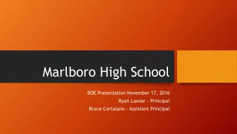 Marlboro High School  BOE Presentation November 17, 2016  Ryan Lawler - Principal  Bruce Cortalano