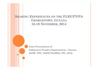 S HARING E XPERIENCES ON THE FLEGT/VPA G EORGETOWN , G UYANA 18-19 N OVEMBER , 2014  Joint