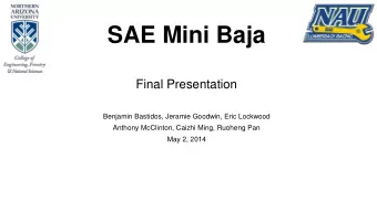 SAE Mini Baja  Final Presentation  Benjamin Bastidos, Jeramie Goodwin, Eric Lockwood  Anthony