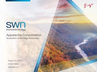 Appalachia Consolidation  Acquisition of Montage Resources  August 12, 2020  NYSE: SWN  www.swn.com