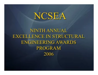 NCSEA  NINTH ANNUAL  EXCELLENCE IN STRUCTURAL  ENGINEERING AWARDS  PROGRAM  2006 2006 AWARDS