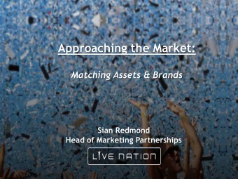 Approaching the Market:  Matching Assets &amp; Brands  Sian Redmond  Head of Marketing Partnerships