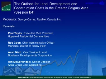 The Outlook for Land, Development and  Construction Costs in the Greater Calgary Area  (Session B4)
