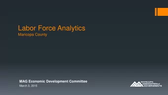 Labor Force Analytics  Maricopa County MAG Economic Development Committee  March 3, 2015