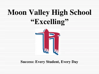 Excelling  Success: Every Student, Every Day  Pride of Moon Valley  Four years in a row as