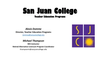 San J  San Jua  uan C  Colle  llege  Teac  ache  her E  Education  n Programs  Alexis Domme