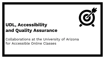 UDL, Accessibility and Quality Assurance  Collaborations at the University of Arizona  for