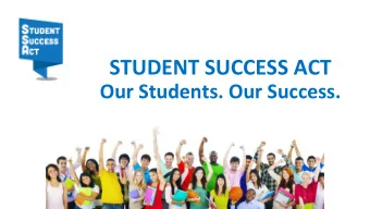 STUDENT SUCCESS ACT  Our Students. Our Success.  1  Purpose of Student Investment Account  Increase