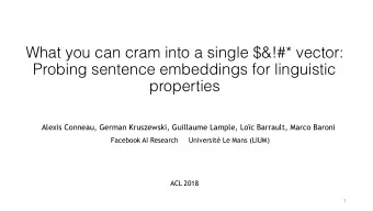What you can cram into a single $&amp;!#* vector:   Probing sentence embeddings for linguistic