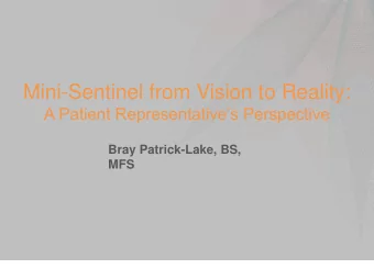 Bray Patrick-Lake, BS,  MFS  Disclosures  FDA Patient Representative  Mini-Sentinel National