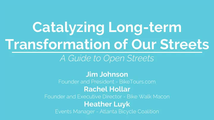 catalyzing long term transformation of our streets