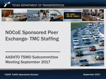 NOCoE Sponsored Peer  Exchange- TMC Staffing  AASHTO TSMO Subcommittee  Meeting September 2017