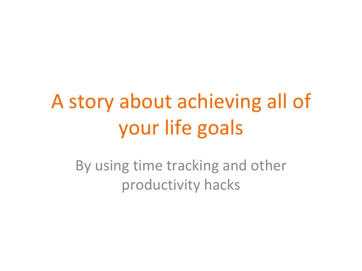 a story about achieving all of your life goals