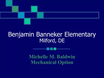 Benjamin Banneker Elementary  Milford, DE  Michelle M. Baldwin  Mechanical Option  Presentation