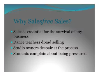 Why Sales free Sales?  Sales is essential for the survival of any business   Dance teachers
