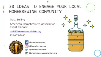 30 IDEAS TO ENGAGE YOUR LOCAL  HOMEBREWING COMMUNITY  Matt Bolling  American Homebrewers