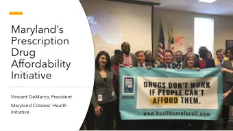Prescription  Drug  Affordability  Initiative  Vincent DeMarco, President  Maryland Citizens