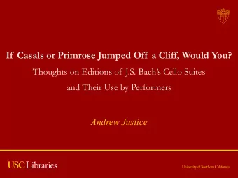 If  Casals or Primrose Jumped Off  a Cliff, Would You?  Thoughts on Editions of J.S. Bachs