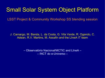 Small Solar System Object Platform  LSST Project &amp; Community Workshop SS blending session  J.