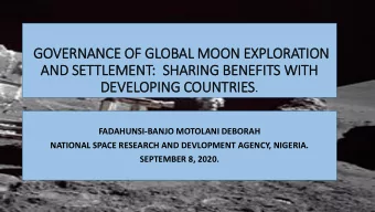 GOVERNANCE OF GLOBAL MOON EXPLORATION  AND SETTLEMENT:  :  S  SHARING BENEFITS WIT  ITH  DEVELOPING