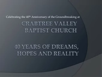 Celebrating the 40 th Anniversary of the Groundbreaking at  History  On September 27, 1970 a group