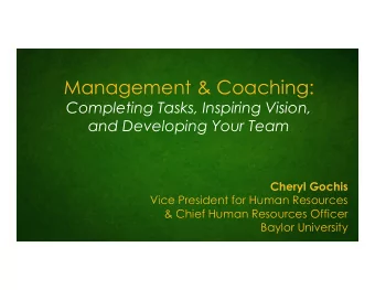 Management &amp; Coaching:  Completing Tasks, Inspiring Vision,  and Developing Your Team  Cheryl