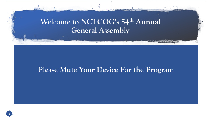 welcome to nctcog s 54 th annual general assembly please