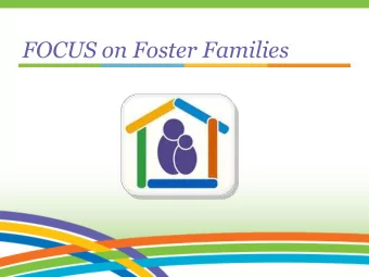 FOCUS on Foster Families  FOCUS on Foster Families  is a mobile app for foster and adoptive  youth