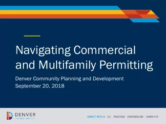 Navigating Commercial  and Multifamily Permitting  Denver Community Planning and Development