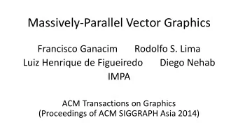 Massively-Parallel Vector Graphics  Francisco Ganacim       Rodolfo S. Lima  Luiz Henrique de