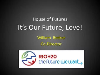 House  of  Futures   Its  Our  Future,  Love!    William    Becker