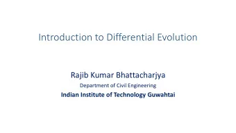 Introduction to Differential Evolution  Rajib Kumar Bhattacharjya  Department of Civil Engineering