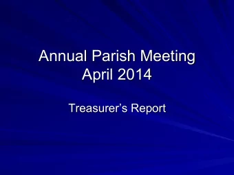 Annual Parish Meeting  April 2014  Treasurers Report  Agenda  2012-2014 income and
