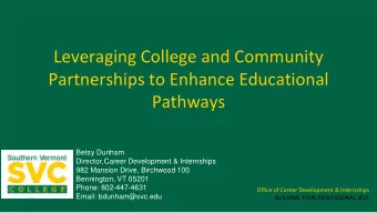 Leveraging College and Community  Partnerships to Enhance Educational  Pathways  Betsy Dunham