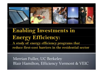 Merrian Fuller, UC Berkeley  Blair Hamilton, Efficiency Vermont &amp; VEIC  Residential EE