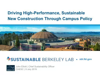 Driving High-Performance, Sustainable  New Construction Through Campus Policy  sbl.lbl.gov  John